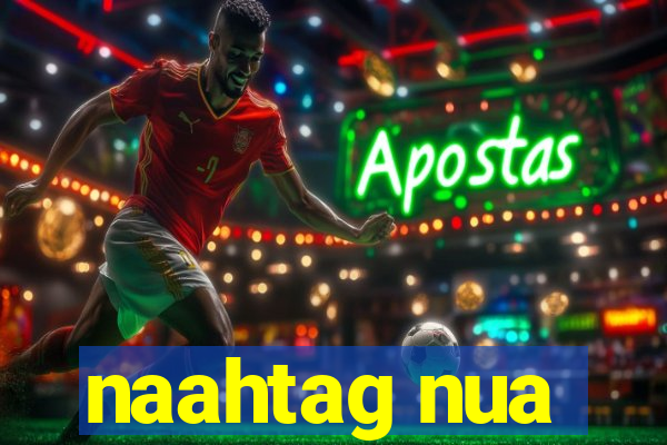naahtag nua